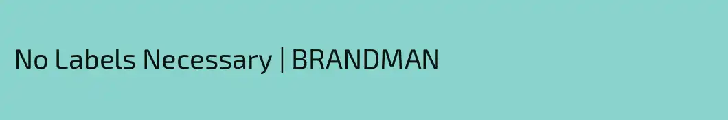 No Labels Necessary | BRANDMAN 
